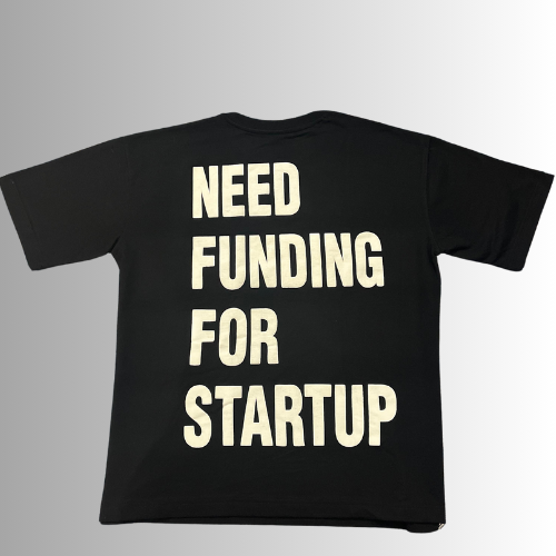 "NEED FUNDING FOR STARTUP " TSHIRT by zenmo | BLACK