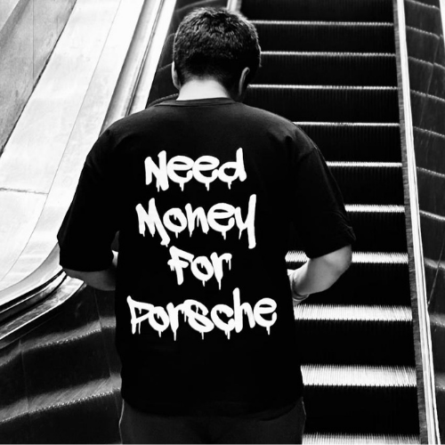 "NEED MONEY FOR PORSHCE" tshirt by zenmo | BLACK